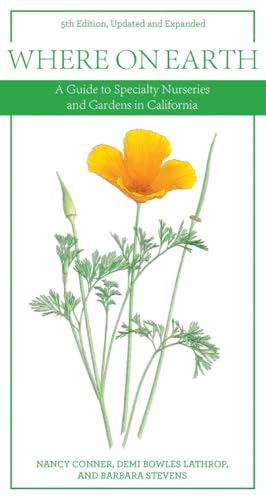 Where on Earth: A Guide to Specialty Nurseries & Gardens in California