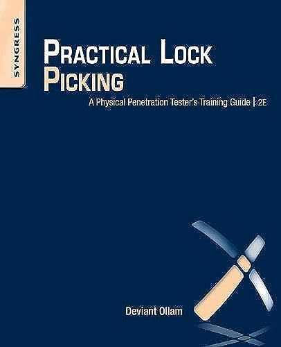 Practical Lock Picking: A Physical Penetration Tester's Training Guide
Practical Lock Picking: A Physical Penetration Tester's Training Guide