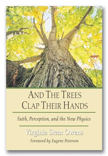 And the Trees Clap Their Hands: Faith, Perception, and the New Physics