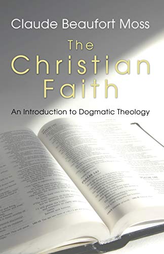 The Christian Faith: An Introduction to Dogmatic Theology