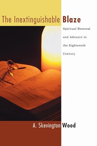 The Inextinguishable Blaze: Spiritual Renewal and Advance in the Eighteenth Century