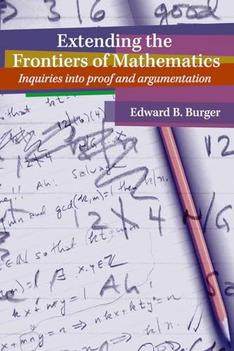 Extending the Frontiers of Mathematics: Inquiries into Proof and Argumentation
