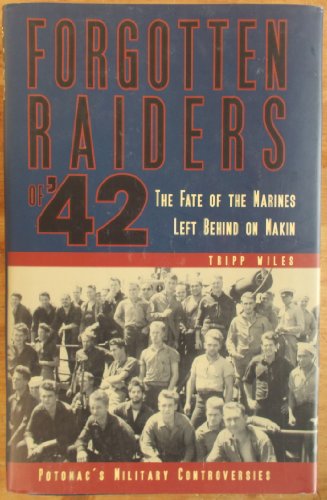 Forgotten Raiders of '42: The Fate of the Marines Left Behind on Makin (Potomac's Military Controversies)
Forgotten Raiders of '42: The Fate of the Marines Left Behind on Makin (Potomac's Military Controversies)
