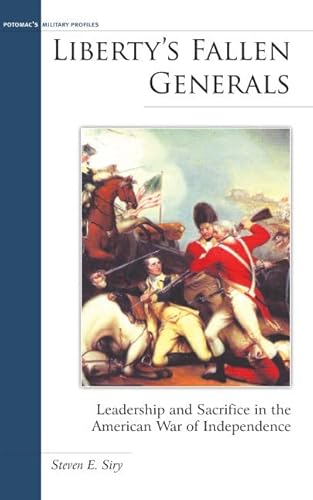 Liberty's Fallen Generals: Leadership and Sacrifice in the American War of Independence (Military Profiles)
Liberty's Fallen Generals: Leadership and Sacrifice in the American War of Independence (Military Profiles)