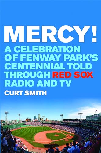 Mercy! A Celebration of Fenway Park's Centennial Told Through Red Sox Radio and TV (SIGNED)