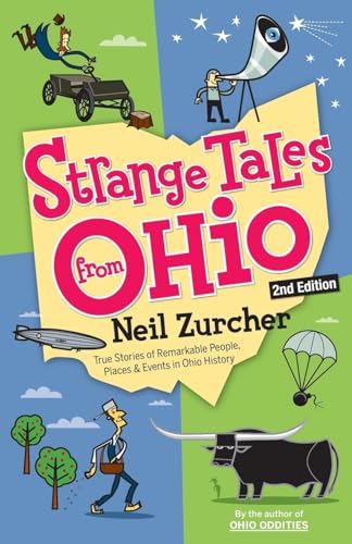 Strange Tales from Ohio 2nd Edition: True Stories of Remarkable People, Places, and Events in Ohio History
Strange Tales from Ohio 2nd Edition: True Stories of Remarkable People, Places, and Events in Ohio History
