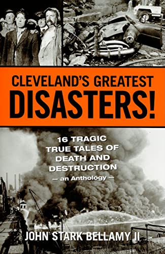 Cleveland's Greatest Disasters! : 16 Tragic True Tales of Death and Destruction
Cleveland's Greatest Disasters! : 16 Tragic True Tales of Death and Destruction