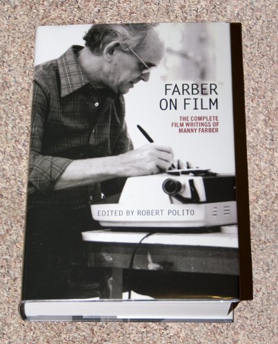FARBER ON FILM: The Complete Film Writings of Manny Farber
