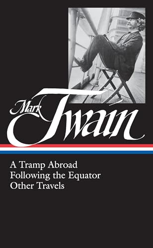 Mark Twain: A Tramp Abroad, Following the Equator, Other Travels (LOA #200) (Library of America)