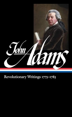 John Adams; Revolutionary Writings : Revolutionary Writings 1775 -1783