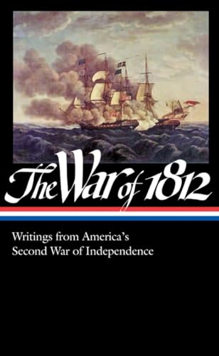 The War of 1812: Writings from America's Second War of Independence (LOA #232) (Library of America)