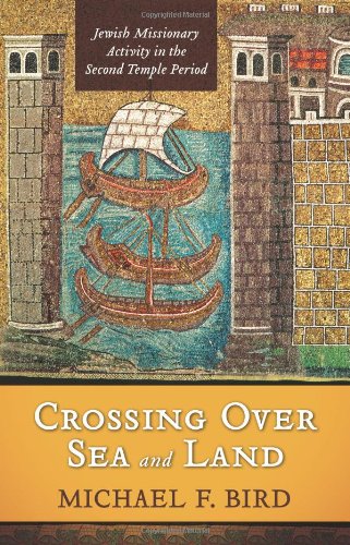 Crossing over Sea and Land: Jewish Missionary Activity in the Second Temple Period
Crossing over Sea and Land: Jewish Missionary Activity in the Second Temple Period