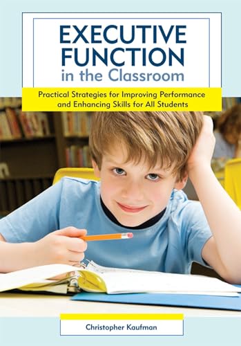 Executive Function in the Classroom: Practical Strategies for Improving Performance and Enhancing Skills for All Students
Executive Function in the Classroom: Practical Strategies for Improving Performance and Enhancing Skills for All Students