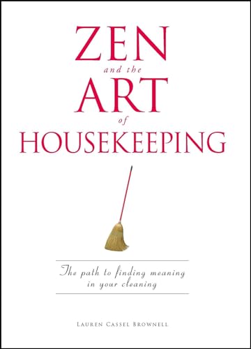 Zen and the Art of Housekeeping: The Path to Finding Meaning in Your Cleaning