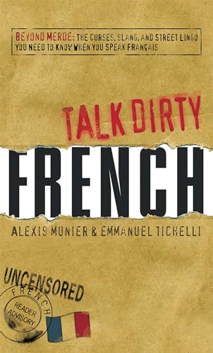 French : Beyond Merde, the Curses, Slang, and Street Lingo You Need to Know When You Speak Francais
French : Beyond Merde, the Curses, Slang, and Street Lingo You Need to Know When You Speak Francais