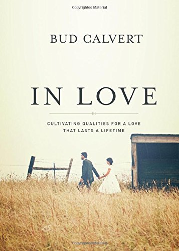 In Love: Cultivating Qualities for a Love that Lasts a Lifetime