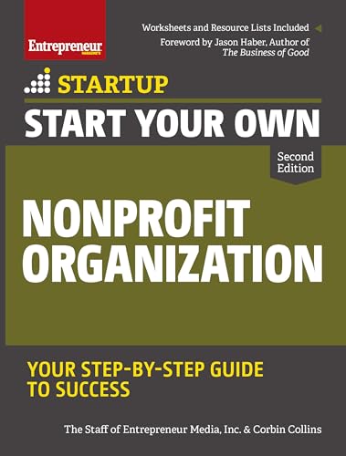 Start Your Own Nonprofit Organization: Your Step-By-Step Guide to Success (StartUp Series)
Start Your Own Nonprofit Organization: Your Step-By-Step Guide to Success (StartUp Series)