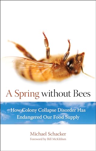 Spring without Bees: How Colony Collapse Disorder Has Endangered Our Food Supply
