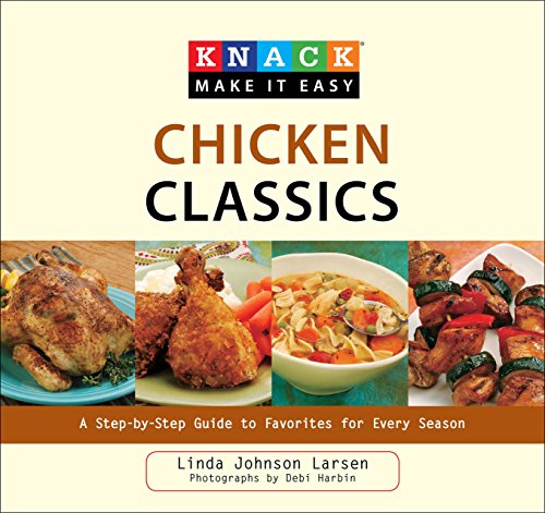 Knack Chicken Classics: A Step-by-Step Guide to Favorites for Every Season