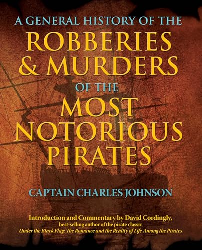 A General History of the Robberies & Murders of the Most Notorious Pirates.