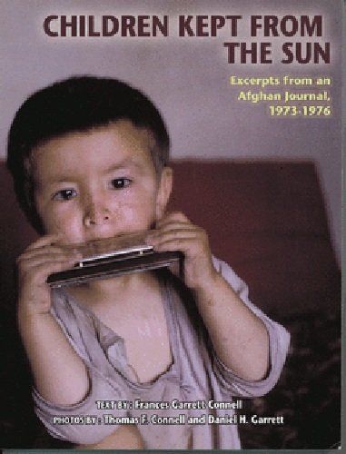 Children Kept From the Sun: Excerpts from an Afghan Journal, 1973-1976