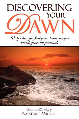 Discovering Your Dawn : Only When You Find Your Dawn Can You Unlock Your True Potential
Discovering Your Dawn : Only When You Find Your Dawn Can You Unlock Your True Potential