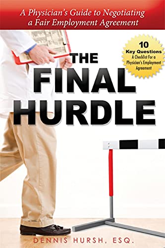 The Final Hurdle: A Physician's Guide to Negotiating a Fair Employment Agreement
The Final Hurdle: A Physician's Guide to Negotiating a Fair Employment Agreement