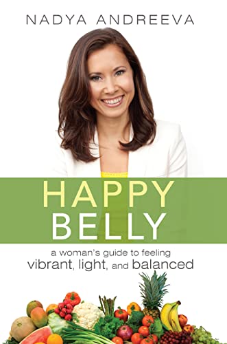 Happy Belly: A Woman's guide to feeling vibrant, light, and balanced