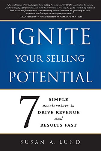 Ignite Your Selling Potential: 7 Simple Accelerators to Drive Revenue and Results Fast Paperback
Ignite Your Selling Potential: 7 Simple Accelerators to Drive Revenue and Results Fast Paperback
