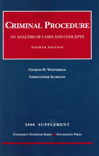 Criminal Procedure 2006: An Analysis of Cases and Concepts (University Textbook)