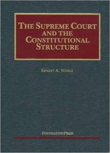 The Supreme Court and the Constitutional Structure (University Casebook Series)