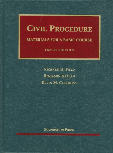 Field, Kaplan and Clermont's Civil Procedure, Materials for a Basic Course, 10th (University Casebook Series)
Field, Kaplan and Clermont's Civil Procedure, Materials for a Basic Course, 10th (University Casebook Series)