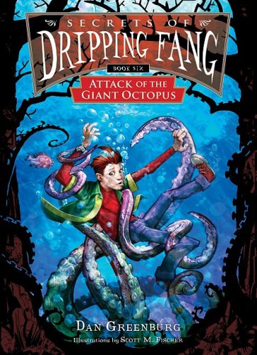 Attack of the Giant Octopus (Secrets of Dripping Fang, 6)