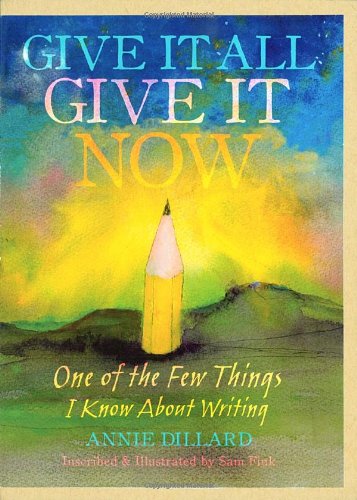 Give it All Give it Now -one of the few Things I Know about Writing
