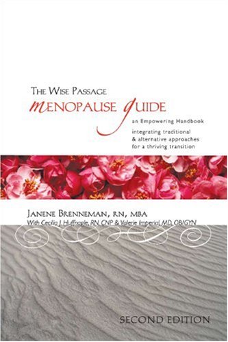 The Wise Passage Menopause Guide: An Empowering Handbook Integrating Traditional & Alternative Ap...