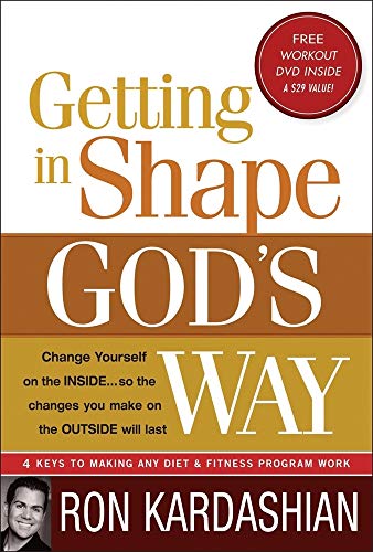 Getting In Shape God's Way: 4 Keys to Making Any Diet or Fitness Program Work