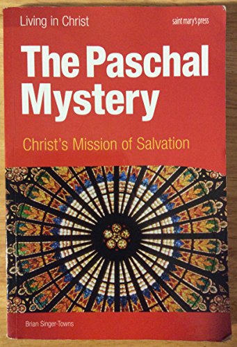 The Paschal Mystery: Christ's Mission of Salvation (Living in Christ)