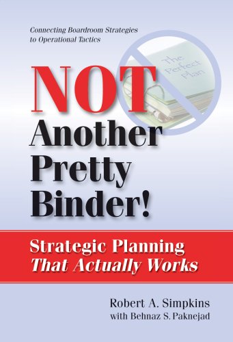 Not Another Pretty Binder! : Strategic Planning That Actually Works
