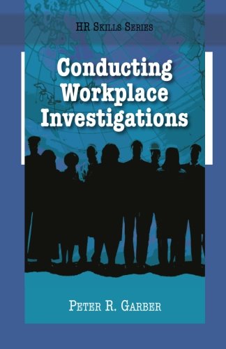 Conducting Workplace Investigations (HR Skills Series)