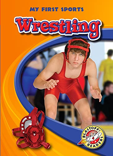 Wrestling (Blastoff! Readers: My First Sports) (Blastoff! Readers: My First Sports: Level 4)