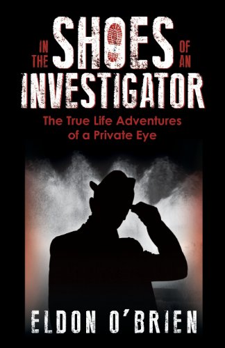 In the Shoes of an Investigator: The True Life Adventures of a Private Eye (signed)
