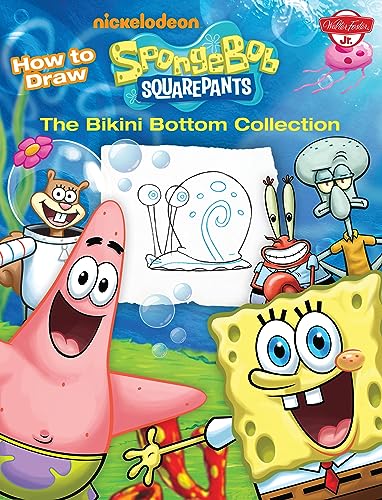 How to Draw SpongeBob SquarePants: The Bikini Bottom Collection (Licensed Learn to Draw)