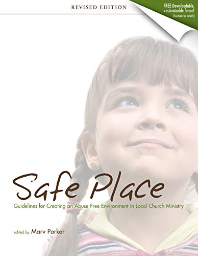 Safe Place: Guidelines for Creating an Abuse-Free Environment in Local Church Ministry
Safe Place: Guidelines for Creating an Abuse-Free Environment in Local Church Ministry