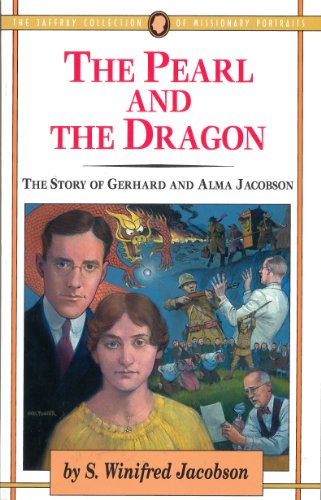 The Pearl and the Dragon: The Story of Gerhard and Alma Jacobson (The Jaffray Collection of Missionary Portraits)
