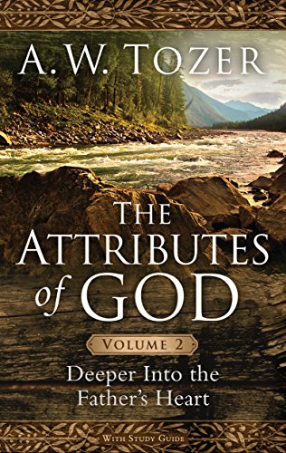 The Attributes of God Volume 2: Deeper into the Father's Heart (Attributes of God, 2)
The Attributes of God Volume 2: Deeper into the Father's Heart (Attributes of God, 2)