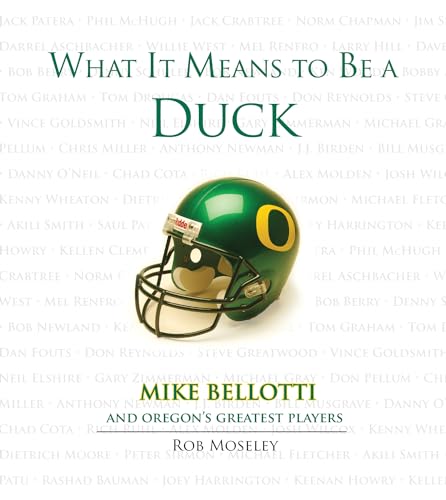 What It Means to Be a Duck: Mike Bellotti and Oregon's Greatest Players