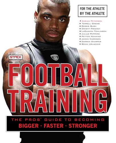 Football Training: The Pros' Guide to Becoming Bigger, Faster, Stronger