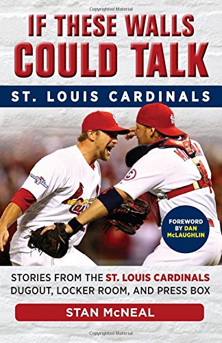 If These Walls Could Talk: St. Louis Cardinals: Stories from the St. Louis Cardinals Dugout, Lock...