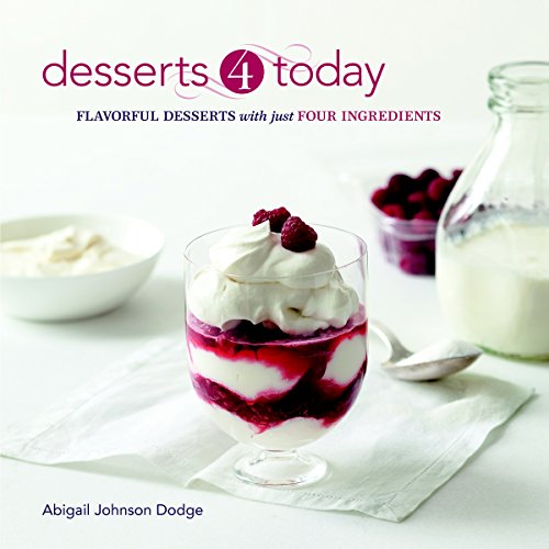 Desserts 4 Today: Flavorful Desserts with Just Four Ingredients