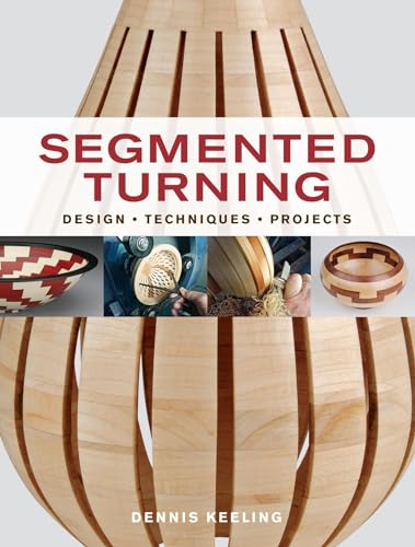 Segmented Turning: Design Techniques Projects